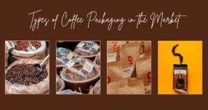 Discover the Best Types of Coffee Packaging for Freshness and Style