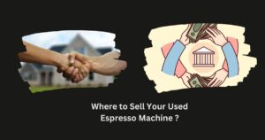 Where to Sell Your Used Espresso Machine