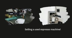 The Ultimate Guide to Selling a Used Espresso Machine: Tips, Tricks, and Maximizing Value