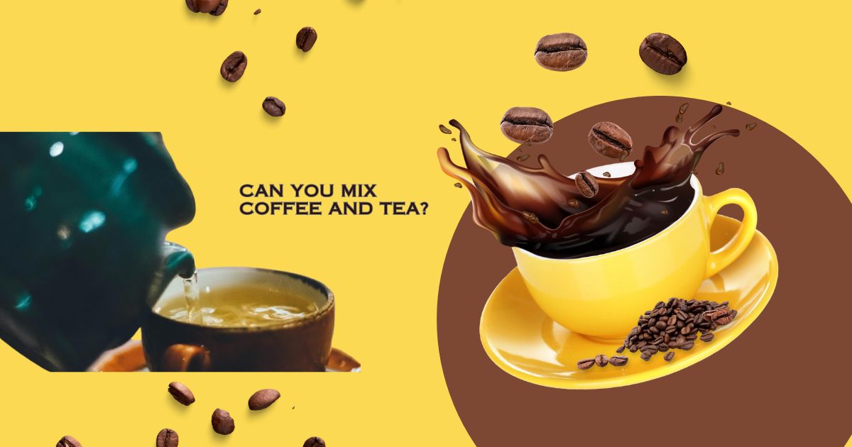 Can You Mix Coffee and Tea