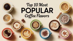 Most Popular Coffee Flavors